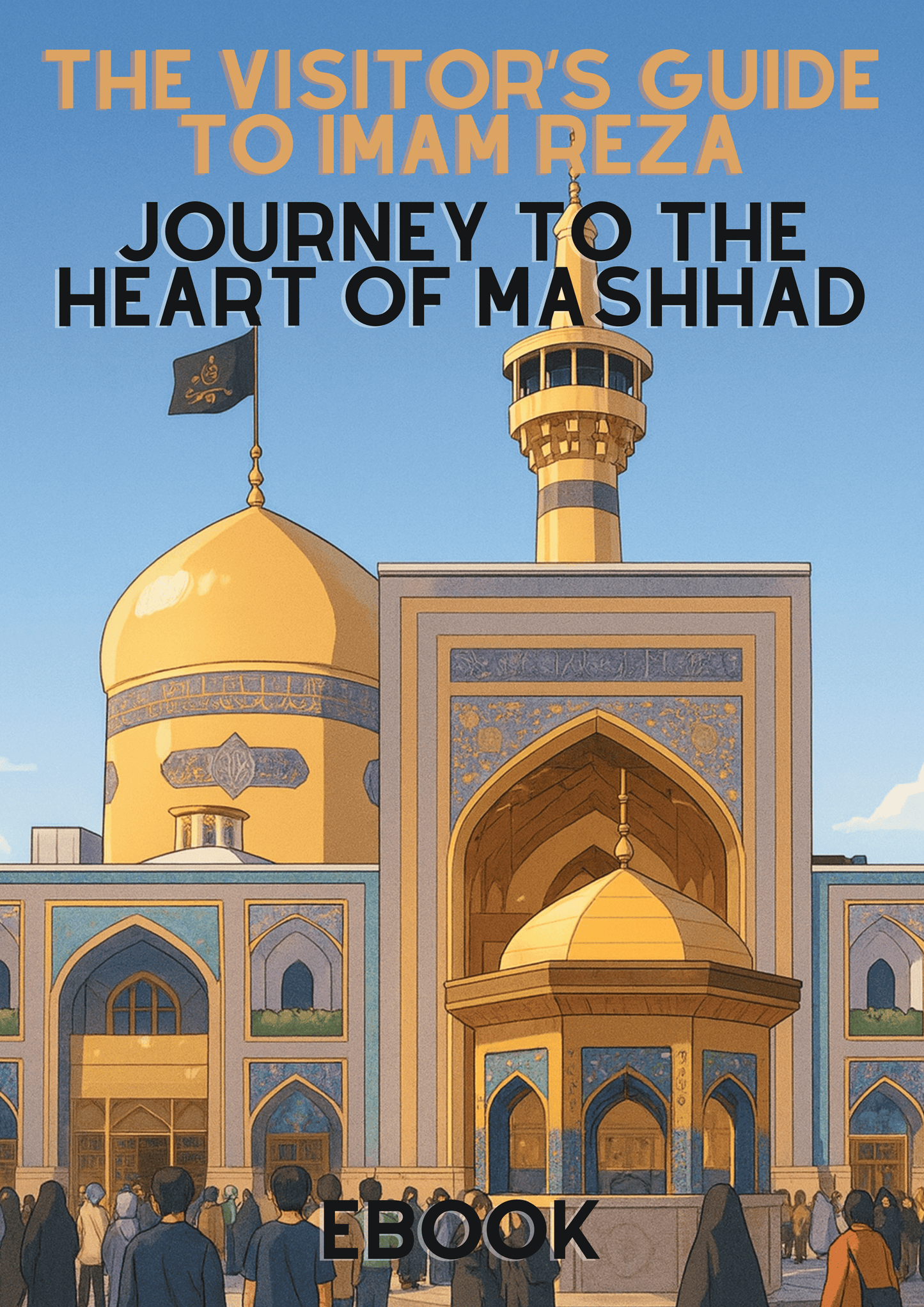 The Visitors Guide to Imam Reza (as)
